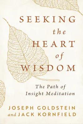 Hľadanie srdca múdrosti: Cesta meditácie vhľadu: hľadanie múdrosti - Seeking the Heart of Wisdom: The Path of Insight Meditation