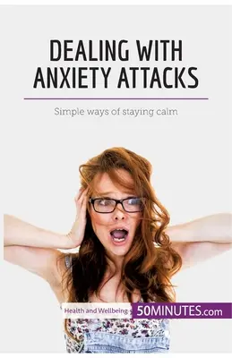 Zvládanie záchvatov úzkosti: Jednoduché spôsoby, ako zostať v pokoji - Dealing with Anxiety Attacks: Simple ways of staying calm