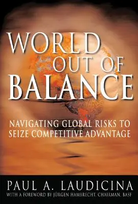 Svet vyvedený z rovnováhy: Navigácia v globálnych rizikách s cieľom získať konkurenčnú výhodu - World Out of Balance: Navigating Global Risks to Seize Competitive Advantage