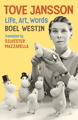 Tove Janssonová: Janssonová: Život, umenie, slová - Tove Jansson: Life, Art, Words