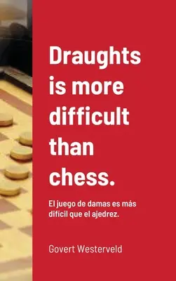 Šachy sú ťažšie ako šach.: El juego de damas es ms difcil que el ajedrez. - Draughts is more difficult than chess.: El juego de damas es ms difcil que el ajedrez.
