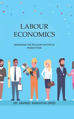 Ekonomika práce: Riadenie zvláštneho výrobného faktora - Labour Economics: Managing the Peculiar Factor of Production