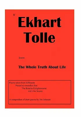 Keby Ekhart Tolle poznal celú pravdu o živote - If Ekhart Tolle Knew The Whole Truth About Life