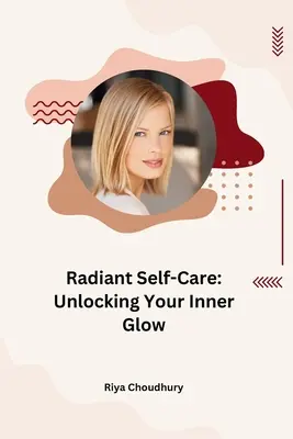 Žiarivá starostlivosť o seba: Odhaľte svoju vnútornú žiaru - Radiant Self-Care: Unlocking Your Inner Glow