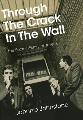 Cez trhlinu v stene: Tajné dejiny Josefa K. - Through the Crack in the Wall: The Secret History of Josef K