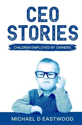 Príbehy generálneho riaditeľa: Deti zamestnané majiteľmi - CEO-Stories: Children Employed by Owners