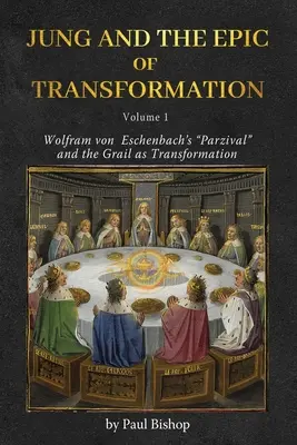 Jung a epos premeny - 1. diel: Wolfram von Eschenbach: Parzival“ a grál ako premena“ - Jung and the Epic of Transformation - Volume 1: Wolfram von Eschenbach's Parzival