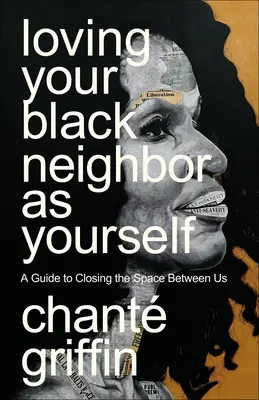 Milovať svojho čierneho suseda ako seba samého: Príručka na preklenutie priestoru medzi nami - Loving Your Black Neighbor as Yourself: A Guide to Closing the Space Between Us
