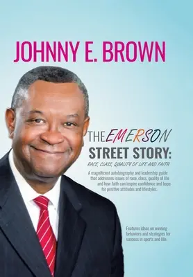 Príbeh ulice Emerson: Rasa, trieda, kvalita života a viera: V podnikaní, peniazoch, politike, škole a ďalších oblastiach - The Emerson Street Story: Race, Class, Quality of Life and Faith: In Business, Money, Politics, School, and More