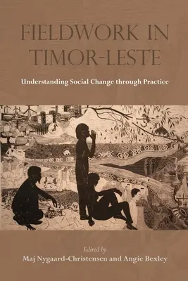 Terénny výskum vo Východnom Timore: Sborník: Pochopenie sociálnej zmeny prostredníctvom praxe - Fieldwork in Timor-Leste: Understanding Social Change Through Practice