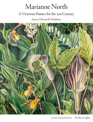 Marianne Northová: Viktoriánska maliarka pre 21. storočie - Marianne North: A Victorian Painter for the 21st Century