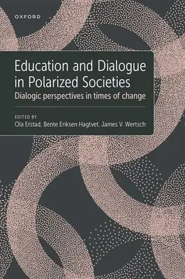 Vzdelávanie a dialóg v polarizovaných spoločnostiach: Dialógové perspektívy v čase zmien - Education and Dialogue in Polarized Societies: Dialogic Perspectives in Times of Change