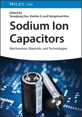 Sodíkovo-iónové kondenzátory: Sondážne kondenzátory: mechanizmy, materiály a technológie - Sodium-Ion Capacitors: Mechanisms, Materials, and Technologies