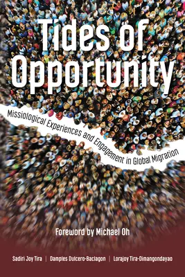 Príliv a odliv príležitostí: Vydanie knihy: Misiologické skúsenosti a angažovanosť v globálnej migrácii - Tides of Opportunity: Missiological Experiences and Engagement in Global Migration
