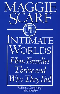 Intímne svety: Ako rodiny prosperujú a prečo zlyhávajú - Intimate Worlds: How Families Thrive and Why They Fail