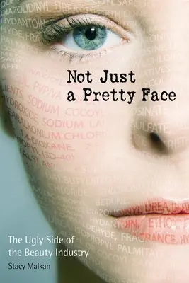 Nielen pekná tvár: Škaredá stránka kozmetického priemyslu - Not Just a Pretty Face: The Ugly Side of the Beauty Industry