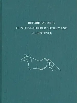 Pred poľnohospodárstvom - lovecko-zberačská spoločnosť a samozásobiteľstvo - Before Farming – Hunter–Gatherer Society and Subsistence