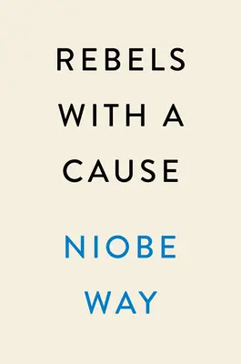 Rebeli s príčinou: Rebelovia: Premena chlapcov, nás samých a našej kultúry (Reimagining Boys, Ourselves, and Our Culture) - Rebels with a Cause: Reimagining Boys, Ourselves, and Our Culture