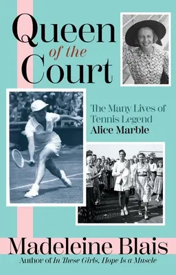 Kráľovná dvora: Mnohé životy tenisovej legendy Alice Marbleovej - Queen of the Court: The Many Lives of Tennis Legend Alice Marble