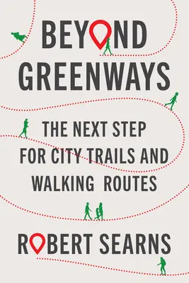 Za hranicami zelených ciest: Ďalší krok k mestským chodníkom a trasám pre peších - Beyond Greenways: The Next Step for City Trails and Walking Routes