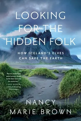 Hľadanie skrytého ľudu: Ako môžu islandskí elfovia zachrániť Zem - Looking for the Hidden Folk: How Iceland's Elves Can Save the Earth