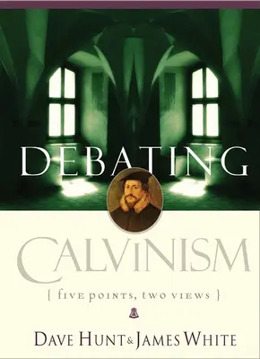 Debata o kalvinizme: Päť bodov, dva názory - Debating Calvinism: Five Points, Two Views