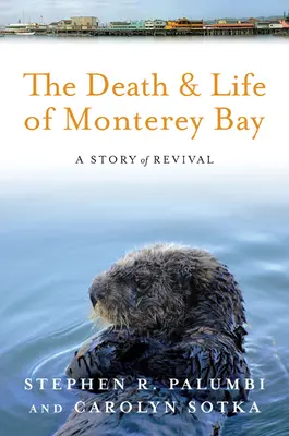 Smrť a život Montereyského zálivu: Príbeh o oživení - The Death and Life of Monterey Bay: A Story of Revival