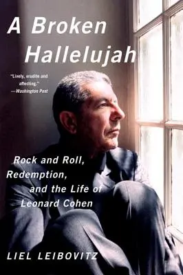 Zlomené aleluja: Vydanie knihy: Rock and Roll, vykúpenie a život Leonarda Cohena - A Broken Hallelujah: Rock and Roll, Redemption, and the Life of Leonard Cohen