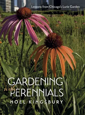 Záhradkárstvo s trvalkami: Lurieho záhrady v Chicagu - Gardening with Perennials: Lessons from Chicago's Lurie Garden