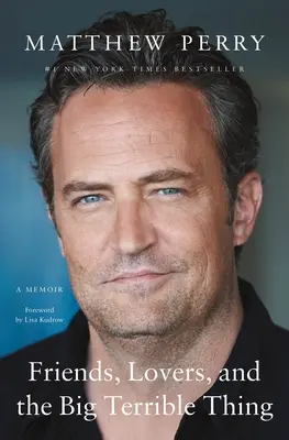 Priatelia, milenci a veľká hrozná vec: Memoáre - Friends, Lovers, and the Big Terrible Thing: A Memoir