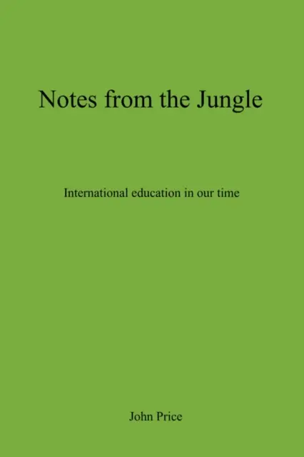 Zápisky z džungle - Medzinárodné vzdelávanie v našej dobe - Notes From The Jungle - International Education in Our Time