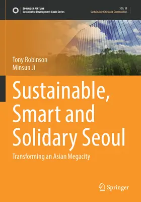 Udržateľný, inteligentný a solídny Soul: Premena ázijského veľkomesta - Sustainable, Smart and Solidary Seoul: Transforming an Asian Megacity