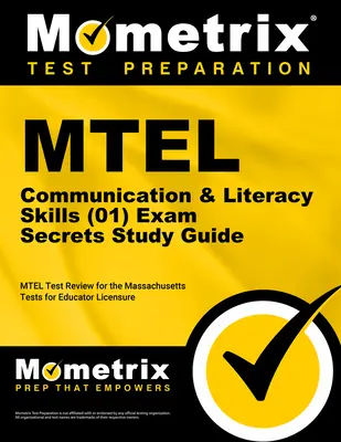 MTEL Communication & Literacy Skills (01) Exam Secrets Study Guide (Tajná študijná príručka k skúške MTEL): MTEL Test Review for the Massachusetts Tests for Educator Licensure (Preskúmanie testov MTEL na získanie licencie pre pedagógov) - MTEL Communication & Literacy Skills (01) Exam Secrets Study Guide: MTEL Test Review for the Massachusetts Tests for Educator Licensure