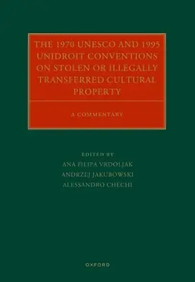 Dohovory UNESCO z roku 1970 a UNIDROIT z roku 1995 o ukradnutých alebo nezákonne prevedených kultúrnych statkoch: Komentár - The 1970 UNESCO and 1995 Unidroit Conventions on Stolen or Illegally Transferred Cultural Property: A Commentary