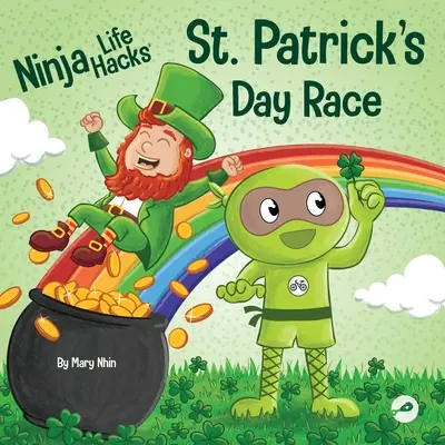 Ninja Life Hacks Preteky na deň svätého Patrika: Rýmovaná detská kniha o pretekoch na deň svätého Patrika, leprechuane a šťastnom štvorlístku - Ninja Life Hacks St. Patrick's Day Race: A Rhyming Children's Book About a St. Patty's Day Race, Leprechuan and a Lucky Four-Leaf Clover
