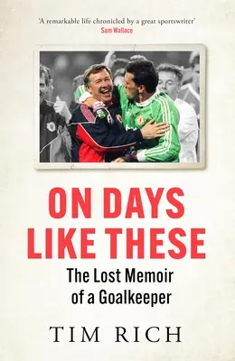 V takýchto dňoch: Stratené spomienky brankára - On Days Like These: The Lost Memoir of a Goalkeeper
