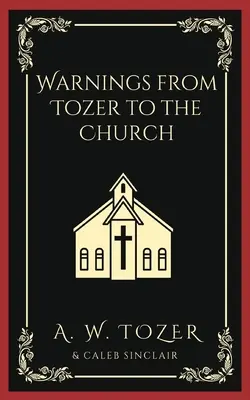 Tozerove varovania pre cirkev - Warnings from Tozer to the Church