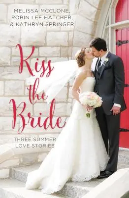 Pobozkajte nevestu: Tri letné milostné príbehy - Kiss the Bride: Three Summer Love Stories