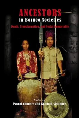 Predkovia v spoločnostiach na Borneu: Smrť, transformácia a sociálna nesmrteľnosť - Ancestors in Borneo Societies: Death, Transformation, and Social Immortality