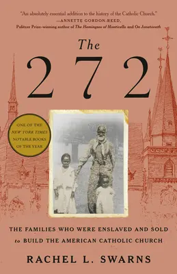 272: Rodiny, ktoré boli zotročené a predané, aby vybudovali americkú katolícku cirkev - The 272: The Families Who Were Enslaved and Sold to Build the American Catholic Church
