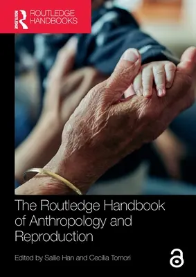 Routledge Handbook of Anthropology and Reproduction - The Routledge Handbook of Anthropology and Reproduction