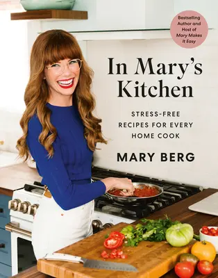 V Máriinej kuchyni: Recepty bez stresu pre každého domáceho kuchára - In Mary's Kitchen: Stress-Free Recipes for Every Home Cook