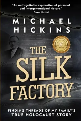 Továreň na hodváb: Nájdenie nitiek skutočného príbehu holokaustu mojej rodiny - The Silk Factory: Finding Threads of my Family's True Holocaust Story