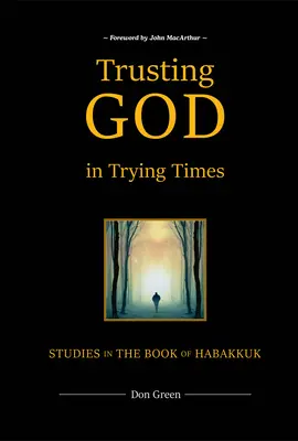 Dôverovať Bohu v ťažkých časoch: Štúdie z knihy Habakuk - Trusting God in Trying Times: Studies in the Book of Habakkuk