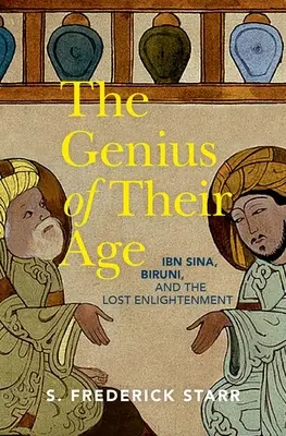 Génius svojho veku: Ibn Sina, Biruni a stratené osvietenstvo - The Genius of Their Age: Ibn Sina, Biruni, and the Lost Enlightenment