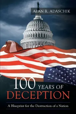 100 rokov klamstva: Plán na zničenie národa - 100 Years of Deception: A Blueprint for the Destruction of a Nation