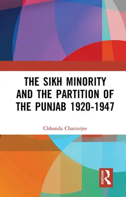 Sikhská menšina a rozdelenie Pandžábu v rokoch 1920 - 1947 - The Sikh Minority and the Partition of the Punjab 1920-1947