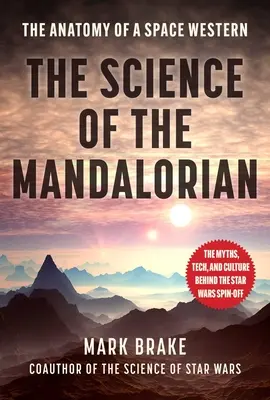 Veda o Mandalorianovi: Anatómia vesmírneho westernu - The Science of the Mandalorian: The Anatomy of a Space Western