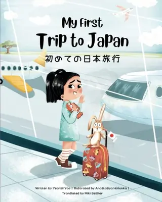 Moja prvá cesta do Japonska: Dvojjazyčná japonsko-anglická kniha pre deti - My First Trip to Japan: Bilingual Japanese-English Children's Book