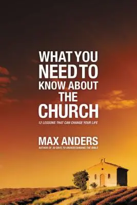 Čo potrebujete vedieť o cirkvi: 12 lekcií, ktoré môžu zmeniť váš život - What You Need to Know about the Church: 12 Lessons That Can Change Your Life